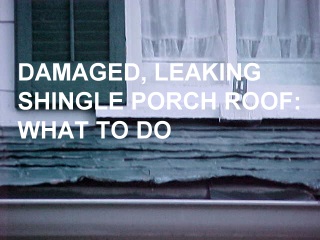 Damaged shingle porch roof